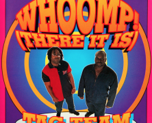 What kind of man says Whoomp! There it is?